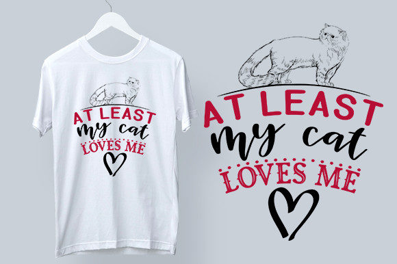 At Least My Cat Loves Me Svg Design Review