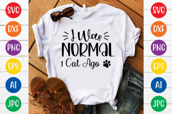 I Was Normal 1 Cat Ago Svg Design Review