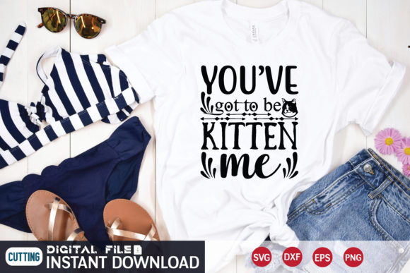 You’ve Got to Be Kitten Me SVG Review